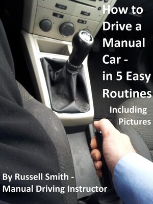 cover image of How to Drive a Stick Shift -Manual Car in 5 Easy Routines Including Pictures